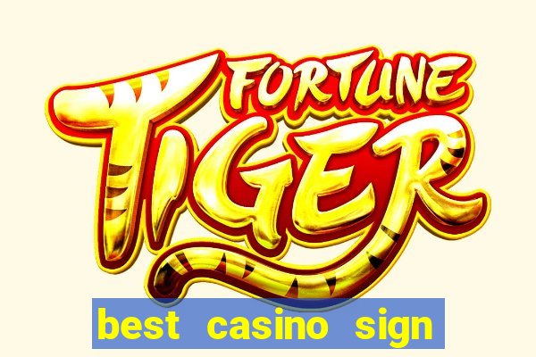 best casino sign up bonus