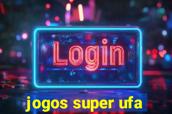 jogos super ufa