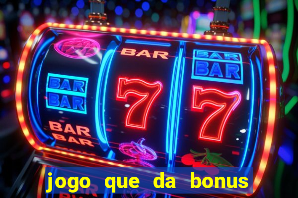 jogo que da bonus e pode sacar