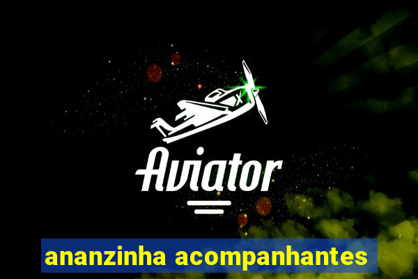 ananzinha acompanhantes