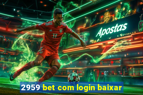 2959 bet com login baixar