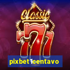 pixbet1centavo