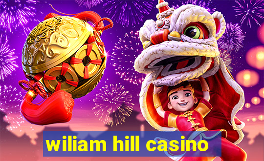 wiliam hill casino