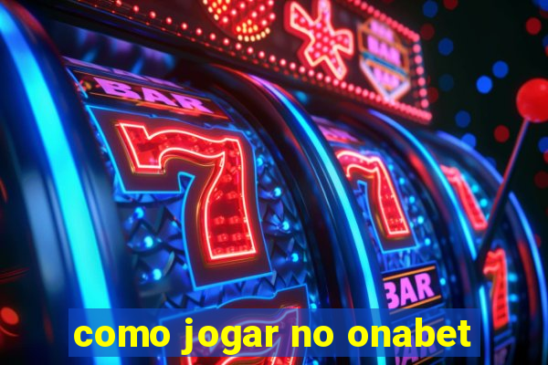 como jogar no onabet