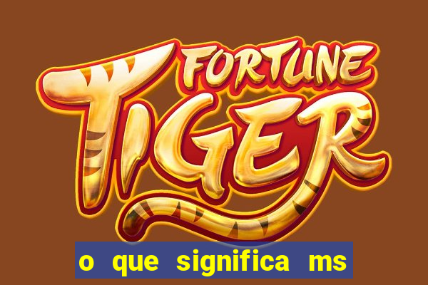 o que significa ms em jogos