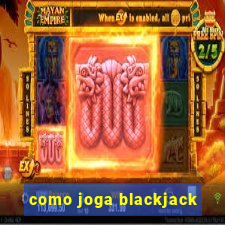 como joga blackjack