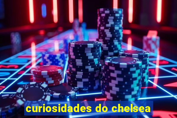 curiosidades do chelsea