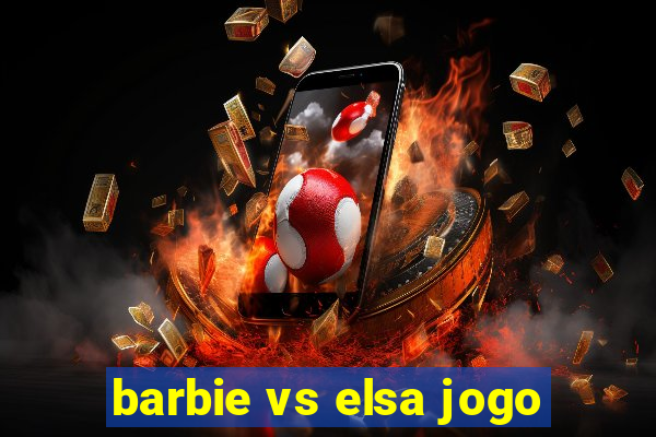 barbie vs elsa jogo