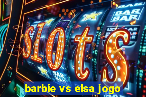 barbie vs elsa jogo