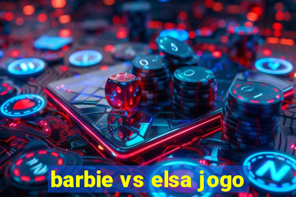 barbie vs elsa jogo