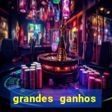 grandes ganhos fortune tiger