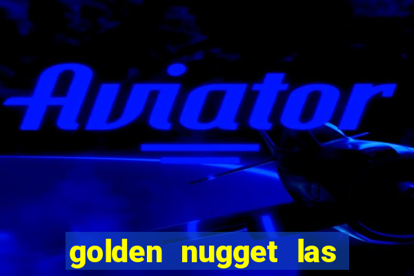 golden nugget las vegas hotel & casino