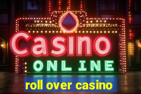 roll over casino