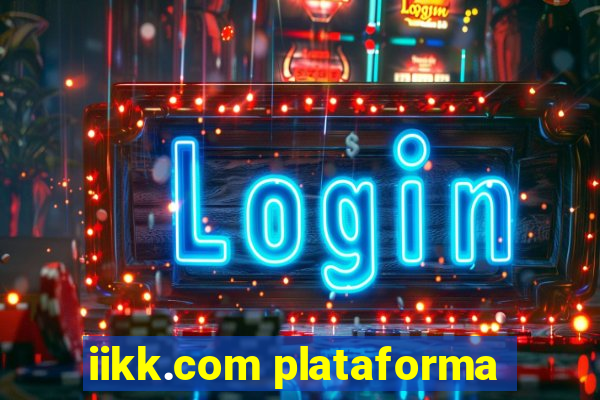 iikk.com plataforma