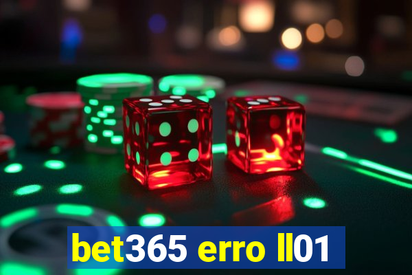 bet365 erro ll01