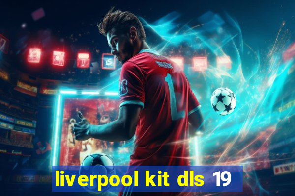 liverpool kit dls 19