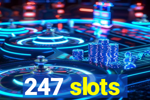 247 slots