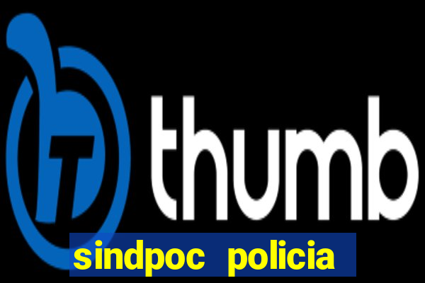 sindpoc policia civil bahia