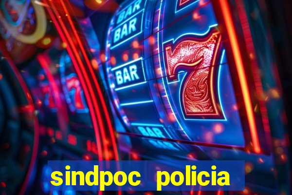 sindpoc policia civil bahia