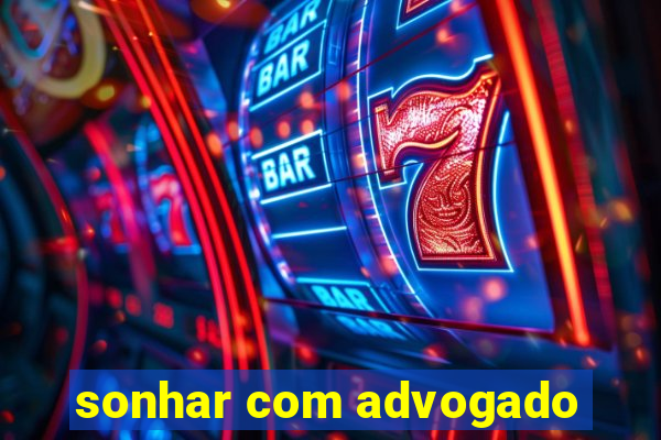 sonhar com advogado