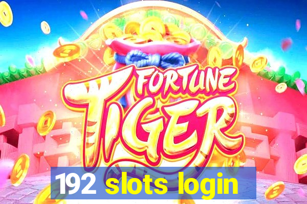 192 slots login