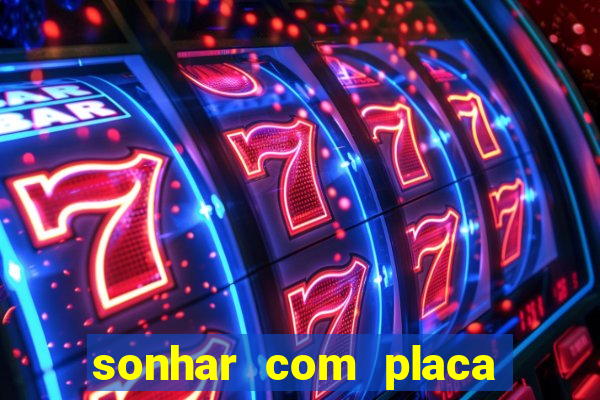 sonhar com placa de carro