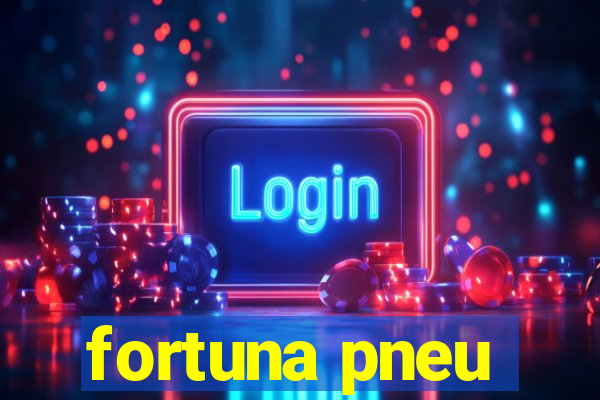 fortuna pneu