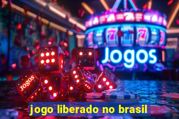 jogo liberado no brasil