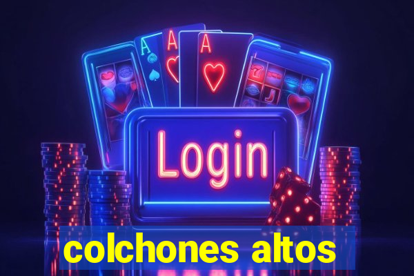 colchones altos