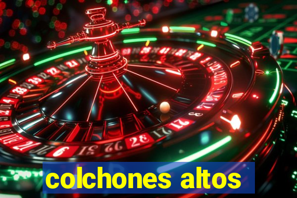 colchones altos