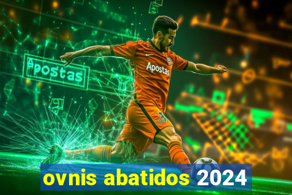 ovnis abatidos 2024