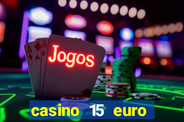 casino 15 euro bonus ohne einzahlung