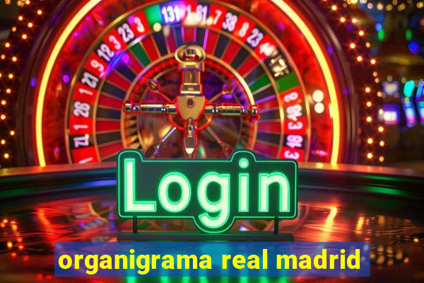 organigrama real madrid