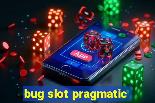 bug slot pragmatic