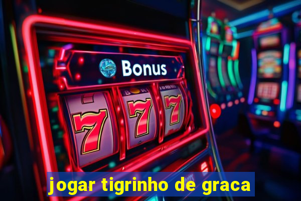 jogar tigrinho de graca