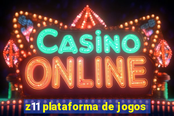 z11 plataforma de jogos