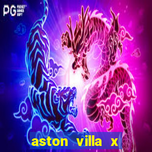 aston villa x chelsea palpite