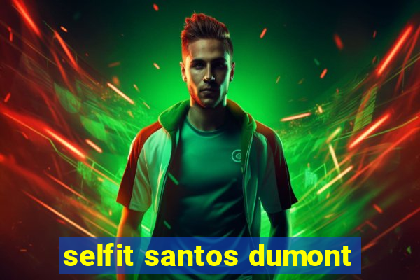 selfit santos dumont