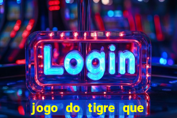 jogo do tigre que da bonus