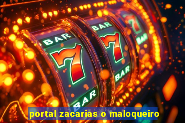 portal zacarias o maloqueiro