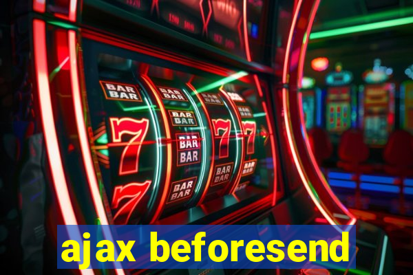 ajax beforesend