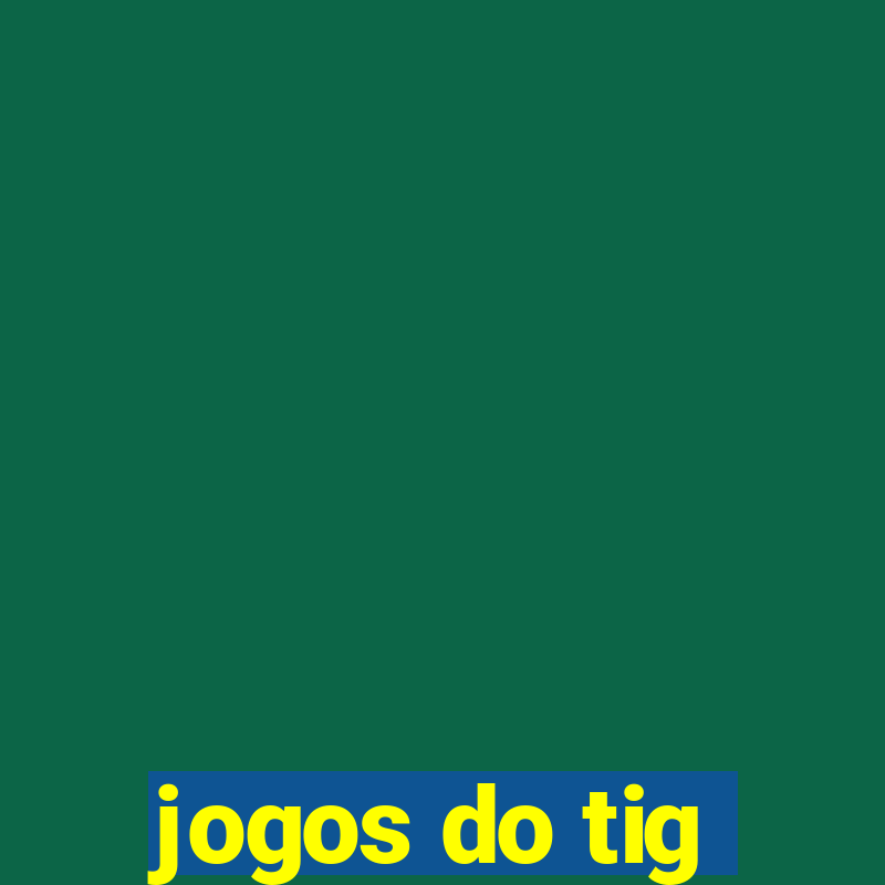 jogos do tig