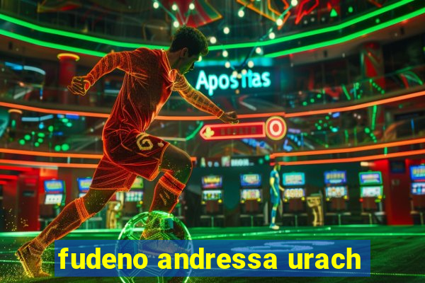 fudeno andressa urach