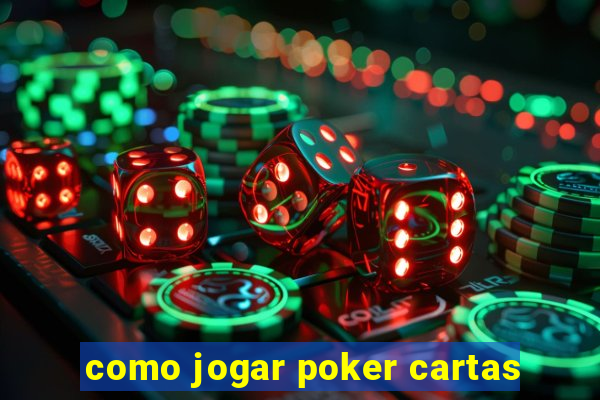 como jogar poker cartas