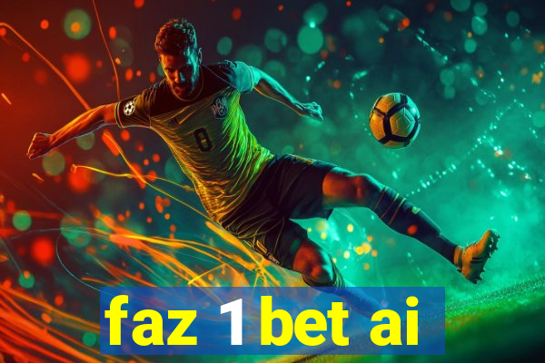 faz 1 bet ai