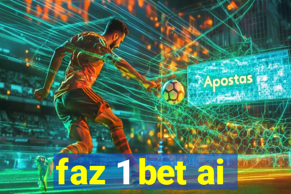 faz 1 bet ai