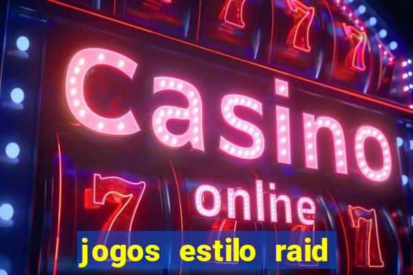 jogos estilo raid shadow legends