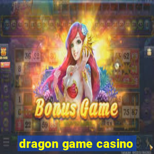 dragon game casino