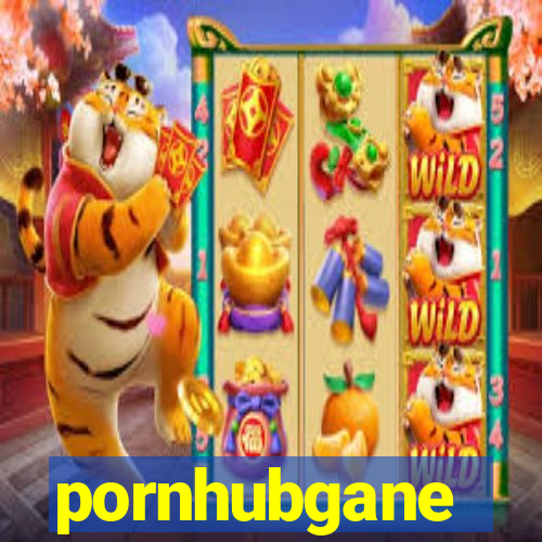 pornhubgane