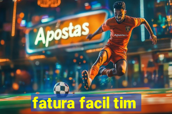 fatura facil tim